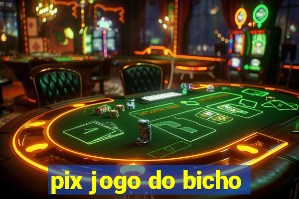 pix jogo do bicho